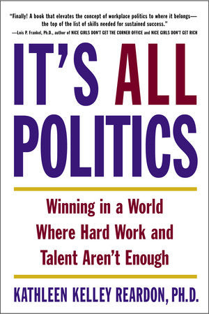 It's All Politics Paperback by Kathleen Kelley Reardon, Ph. D.