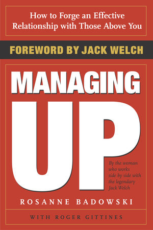 Managing Up Paperback by Rosanne Badowski with Roger Gittines
