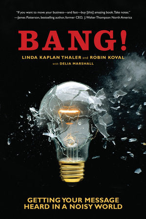 Bang! Paperback by Linda Kaplan Thaler and Robin Koval with Delia Marshall