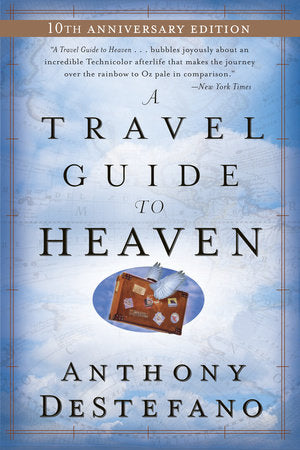 A Travel Guide to Heaven Paperback by Anthony DeStefano
