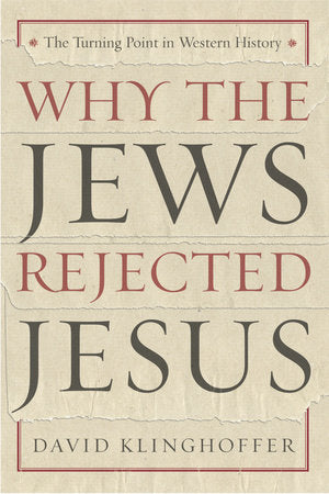 Why the Jews Rejected Jesus Paperback by David Klinghoffer