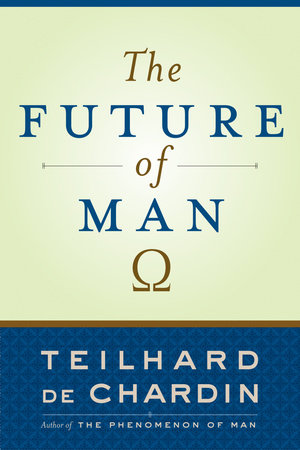 The Future of Man Paperback by Father Pierre Teilhard de Chardin