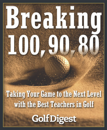 Breaking 100, 90, 80 Hardcover by Golf Digest
