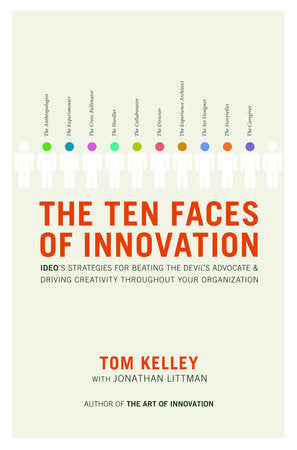 The Ten Faces of Innovation Hardcover by Tom Kelley with Jonathan Littman