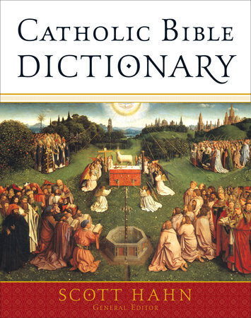 Catholic Bible Dictionary Hardcover by Scott Hahn, General Editor