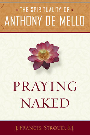 Praying Naked Paperback by J. Francis Stroud, S.J.