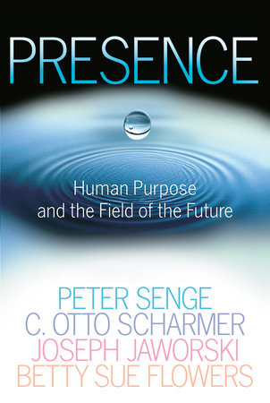Presence Paperback by Peter Senge, C. Otto Scharmer, Joseph Jaworski, Betty Sue Flowers