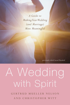 A Wedding with Spirit Paperback by Gertrud Mueller Nelson and Christopher Witt