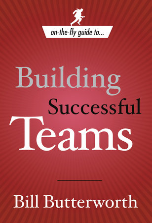 On-the-Fly Guide to Building Successful Teams Paperback by Bill Butterworth
