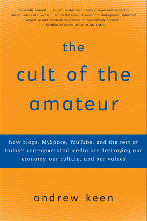 The Cult of the Amateur Paperback by Andrew Keen