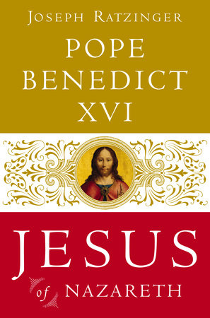Jesus of Nazareth Hardcover by Pope Benedict XVI, Joseph Ratzinger