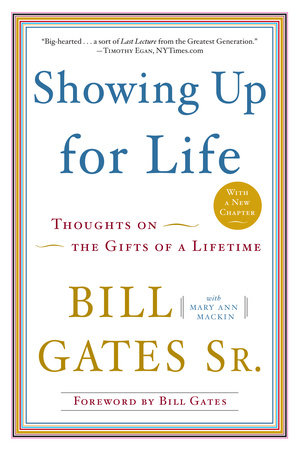 Showing Up for Life Paperback by Bill Gates, Sr. with Mary Ann Mackin