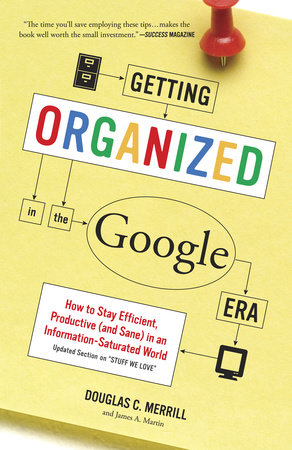 Getting Organized in the Google Era Paperback by Douglas C. Merrill and James A. Martin