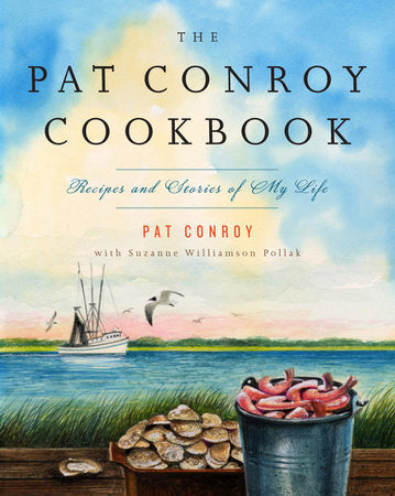 The Pat Conroy Cookbook Paperback by Pat Conroy with Suzanne Williamson Pollak