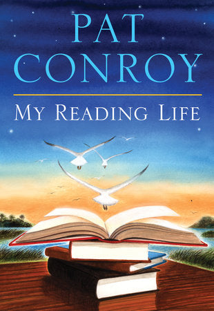 My Reading Life Hardcover by Pat Conroy