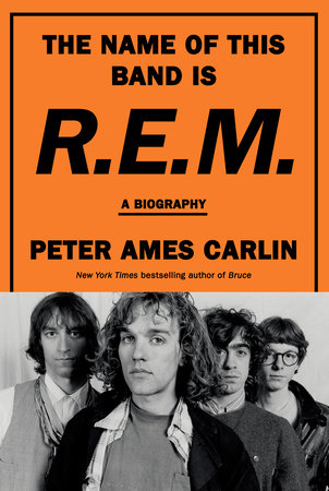 The Name of This Band Is R.E.M. Hardcover by Peter Ames Carlin