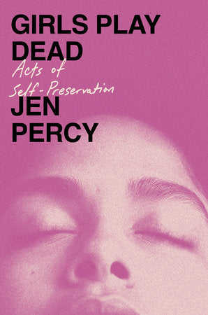 Girls Play Dead Hardcover by Jen Percy