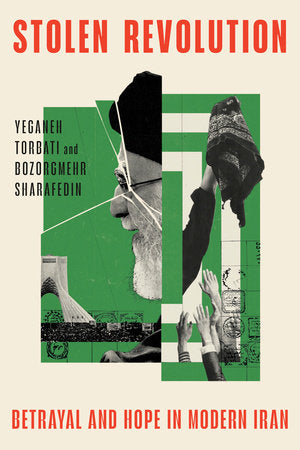 Stolen Revolution Hardcover by Yeganeh Torbati and Bozorgmehr Sharafedin