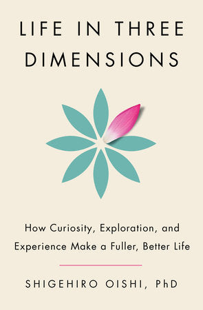 Life in Three Dimensions Hardcover by Shigehiro Oishi, PhD