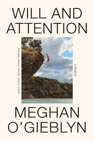 Will and Attention Hardcover by Meghan O'Gieblyn
