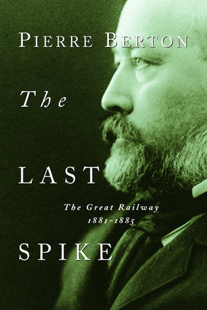 The Last Spike Paperback by Pierre Berton