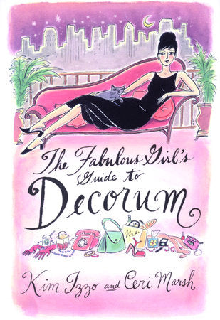 The Fabulous Girl's Guide to Decorum Paperback by Kim Izzo, Ceri Marsh