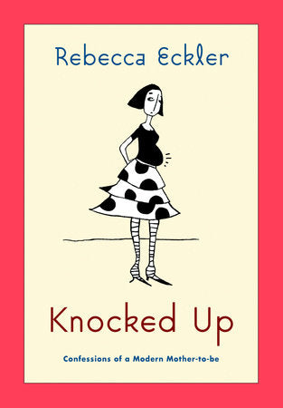 Knocked Up Paperback by Rebecca Eckler