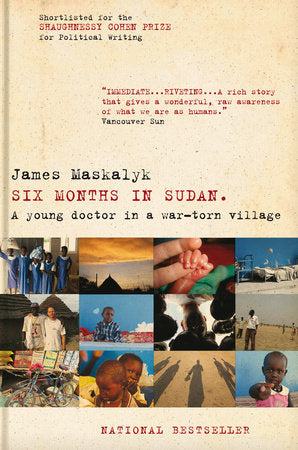 Six Months in Sudan Paperback by Dr. James Maskalyk