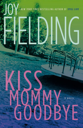 Kiss Mommy Goodbye Paperback by Joy Fielding