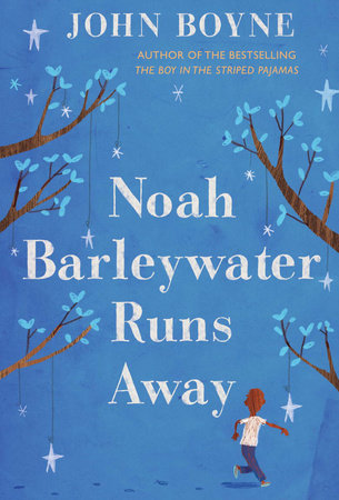 Noah Barleywater Runs Away Paperback by John Boyne