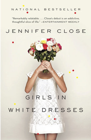 Girls in White Dresses Paperback by Jennifer Close