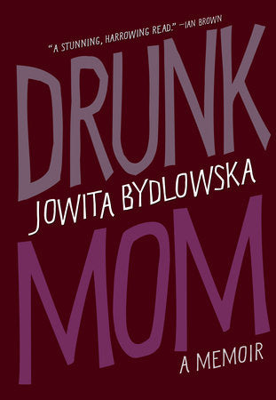 Drunk Mom Paperback by Jowita Bydlowska