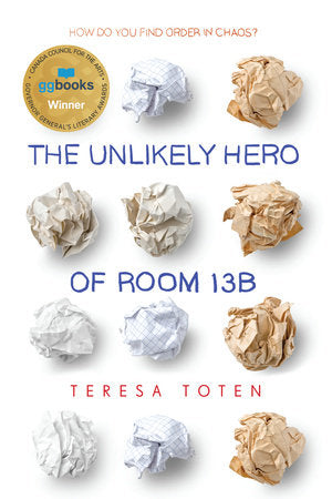 The Unlikely Hero of Room 13B Paperback by Teresa Toten