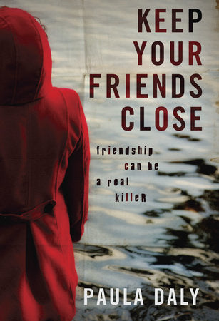 Keep Your Friends Close Paperback by Paula Daly