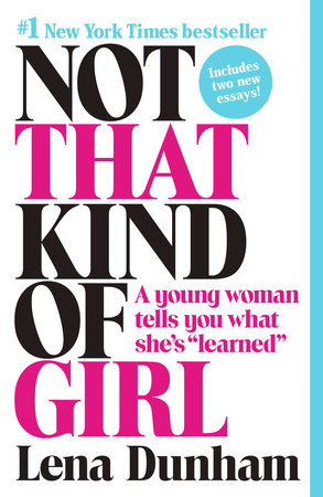 Not That Kind of Girl Paperback by Lena Dunham