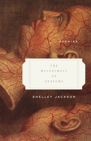 The Melancholy of Anatomy Paperback by Shelley Jackson