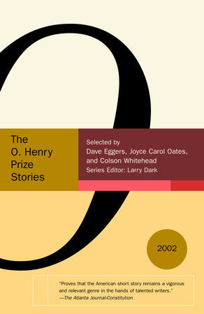 The O. Henry Prize Stories 2002 Paperback by Selected by Dave Eggers, Joyce Carol Oates, and Colson Whitehead Larry Dark, ed.