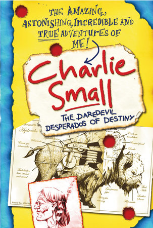 Charlie Small 4:The Daredevil Desperados of Destiny Paperback by Charlie Small
