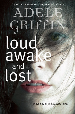 Loud Awake and Lost Paperback by Adele Griffin