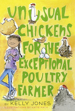 Unusual Chickens for the Exceptional Poultry Farmer Paperback by Kelly Jones; illustrated by Katie Kath