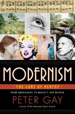 Modernism the Lure of Heresy Hardcover by Peter Gay