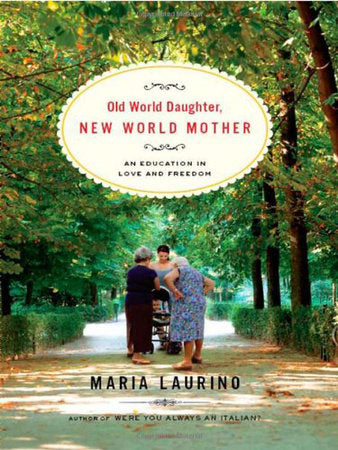 Old World Daughter New World Mother Hardcover by Maria Laurino