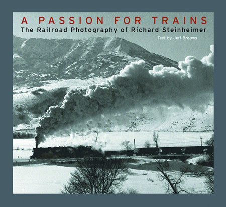 A Passion for Trains Hardcover by Richard Steinheimer