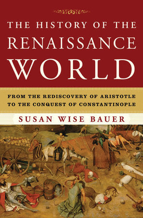 The History of the Renaissance World Hardcover by Susan Wise Bauer