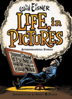 Life in Pictures Hardcover by Will Eisner;Scott Mccloud