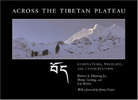 Across the Tibetan Plateau Hardcover by Robert Jr Fleming;Dorje Tsering;Liu Wulin;Jimmy Carter