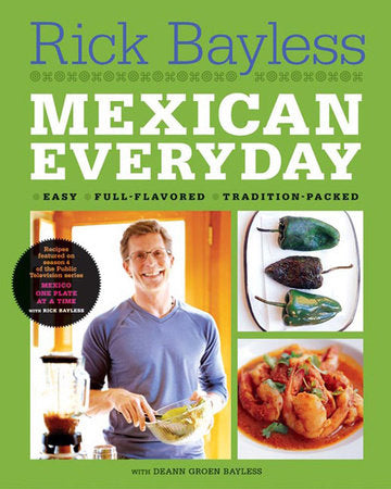 Mexican Everyday Hardcover by Rick Bayless;Deann Groen Bayless