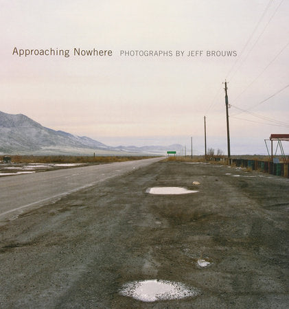 Approaching Nowhere Hardcover by Jeff Brouws