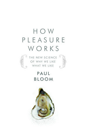 How Pleasure Works Hardcover by Paul Bloom