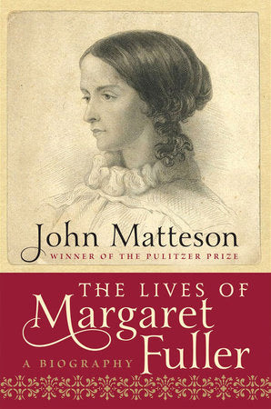 The Lives of Margaret Fuller Hardcover by John Matteson